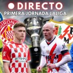 Primera jornada de LaLiga 2025/2026: Girona – Rayo Vallecano, Villarreal
