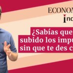 ¿Sabías que te han subido los impuestos sin que te des cuenta? Te lo contamos en un minuto