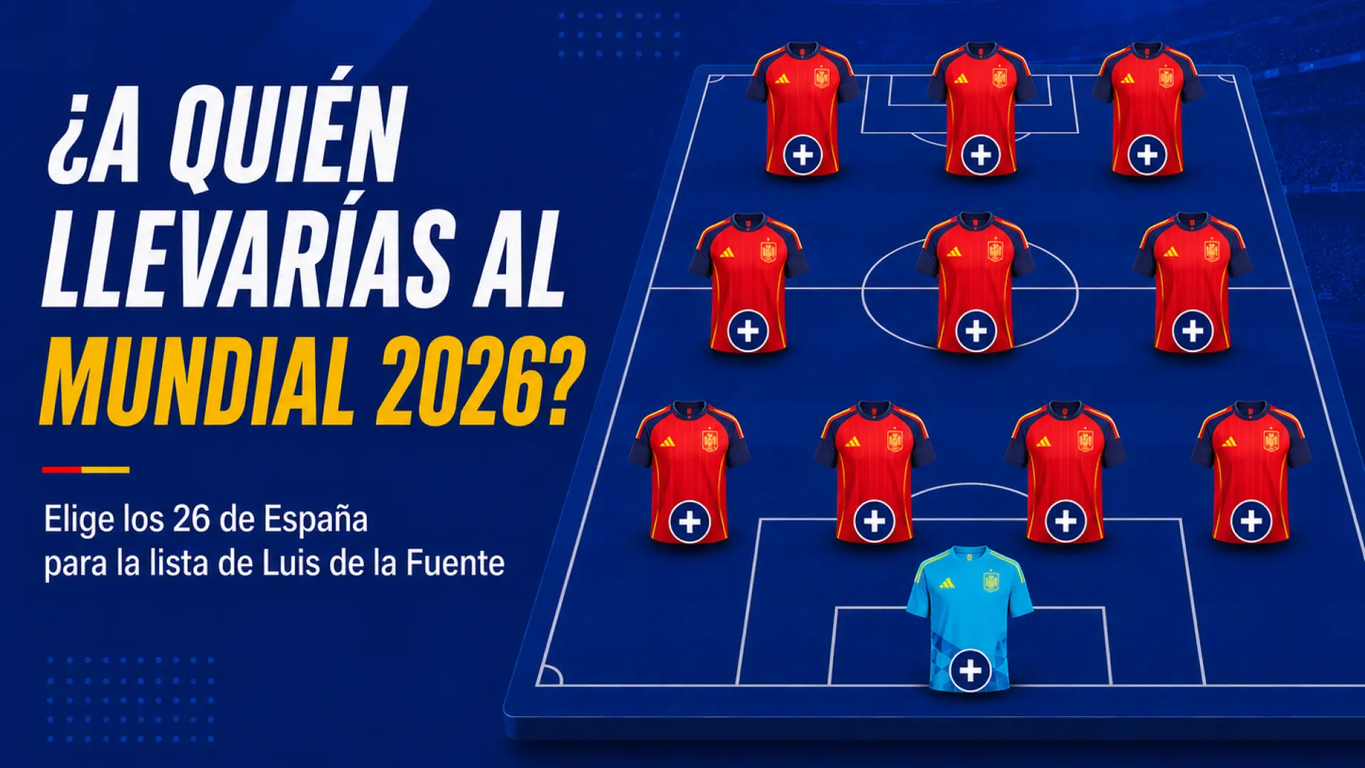 ¿Qué 26 jugadores debe elegir Luis de la Fuente?