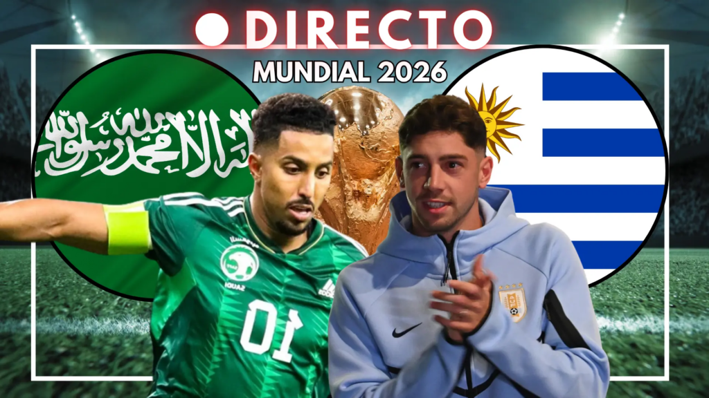 Arabia Saudí – Uruguay del Mundial 2026, en directo: marcador, goles y última hora del Grupo H de la jornada 1